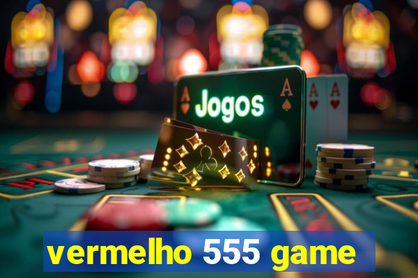 vermelho 555 game